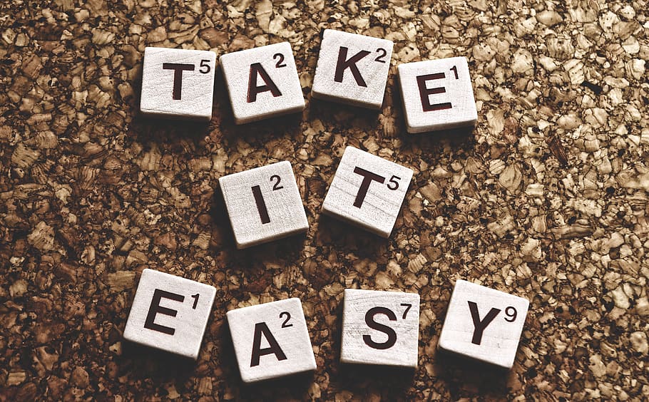 take it easy, without having to worry, encourage, words, letters, text, motivation, live, courage, enjoy life